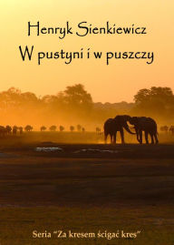 Title: W pustyni i w puszczy - Polish Edition, Author: Henryk Sienkiewicz