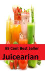 99 Cent Best Seller Juicearian ( sproutarian, not cooked, rawfoodism, uncooked, unprocessed, dietary practice, pasteurized, homogenized, yoghurts, kefir, kombucha )