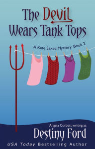 Title: The Devil Wears Tank Tops (A Kate Saxee Mystery, Book 2), Author: Destiny Ford