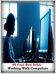 Title: 99 Cent Best Seller Working With Computers, Author: Resounding Wind Publishing