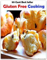 Title: 99 Cent Best Seller Gluten Free Cooking ( Technique based, private teachers, Cooking classes, cooking school, cookware, bakeware, cutlery, Get coupons, sale alerts, recipes, Baking, Meal, Ice Cream, Cake Games ), Author: Resounding Wind Publishing