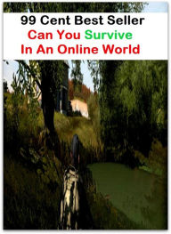 Title: 99 Cent best seller Can You Survive In An Online World (can man, can of corn, can of worms, can opener, can t happen, can't, can't get enough, can't get you out of my head, can-can, can-do), Author: Resounding Wind Publishing