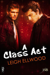 Title: A Class Act, Author: Leigh Ellwood