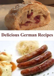 Title: Delicious German Recipes, Author: Jerome Henry