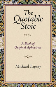 Title: The Quotable Stoic, Author: Michael Lipsey