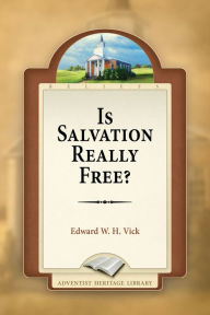 Title: Is Salvation Really Free?, Author: Edward W. H. Vick