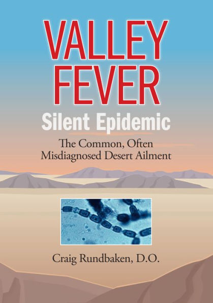 Valley Fever Silent Epidemic: The Common, Often Misdiagnosed Desert Ailment