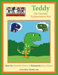 Title: Teddy the Unready Tyrannosaurus Rex, Author: Michelle Netten