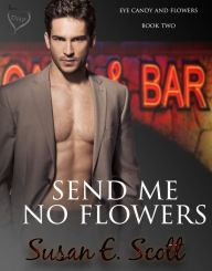 Title: Send Me No Flowers, Author: Susan E Scott