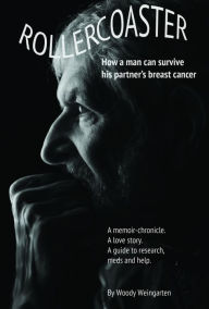 Title: Rollercoaster: How a man can survive his partner's breast cancer, Author: Woody Weingarten