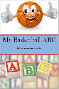 Title: My Basketball ABC, Author: Bobbie Anderson