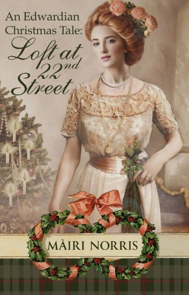 An Edwardian Christmas Tale: Loft At 22nd Street