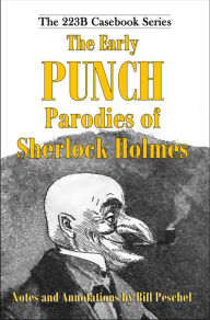 Title: The Early Punch Parodies of Sherlock Holmes, Author: Bill Peschel