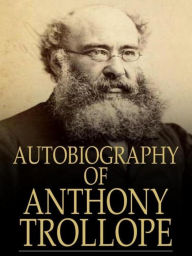 Autobiography of Anthony Trollope By Anthony Trollope