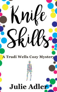 Title: Knife Skills, Author: Julie Adler