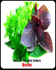 Title: 99 Cent Best Seller Herbs ( superfood, superfoods, kale, collard greens, swiss chard, brussels sprouts, broccoli, salmon, mackerel, sardines, vegetables, beets, sweet potatoes, legumes, peanuts, lentils, beans, raw cocoa ), Author: Resounding Wind Publishing