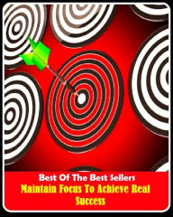 Title: 99 Cent Best Seller Maintain Focus To Achieve Real Success ( approach, ideology, method, theory, hypothesis, conjecture, speculation, assumption, premise, presumption, guess ), Author: Resounding Wind Publishing