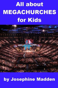 Title: All about Megachurches for Kids, Author: Josephine Madden