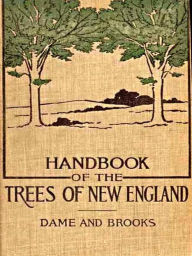 Title: Handbook of the Trees of New England, Author: Lorin Low Dame