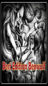 Title: Best Edition Beowulf ( adventure, fantasy, romantic, action, fiction, humorous, historical, romantic, thriller, crime, journey, battle, war, science fiction, amazing, Greeks, Trogan war, romance ), Author: Resounding Wind eBooks