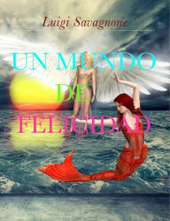 Title: Un mundo de felicidad, Author: Luigi Savagnone