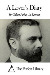 Title: A Lover¿, Author: Sir Gilbert Parker - 1st Baronet