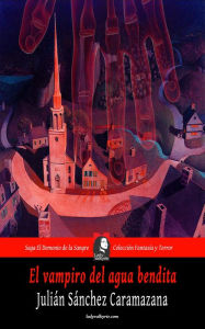 Title: El vampiro del agua bendita (Coleccion Fantasia y Terror), Author: Julian Sanchez Caramazana