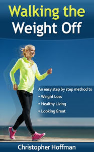 Title: Walking the Weight Off, Author: Christopher Hoffman