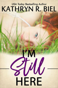 Title: I'm Still Here, Author: Kathryn R. Biel