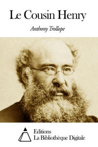 Title: Le Cousin Henry, Author: Anthony Trollope