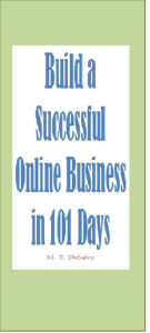 Title: Create a Successful Online Business in 101 Days, Author: M.T. DeSalvo