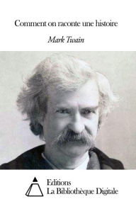 Title: Comment on raconte une histoire, Author: Mark Twain