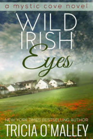 Title: Wild Irish Eyes (Mystic Cove Series #2), Author: Tricia O'Malley