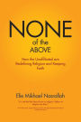 None of the Above: How the Unaffiliated are Redefining Religion and Keeping Faith