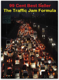 Title: 99 cent best seller The Traffic Jam Formula (blueprint, canon, code, credo, creed, custom, description, direction, equation,form, formulator, maxims ), Author: Resounding Wind Publishing