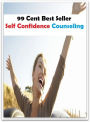 99 Cent Best Seller Self Confidence Counseling ( potency, pledge, sanction, dominance, assurance, authorization, trust, self-confidence, say-so, self-assurance, federal agency, agency, bureau, sureness, confidence, government agency, office )