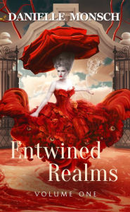 Title: Entwined Realms, Volume One, Author: Danielle Monsch