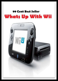 Title: 99 Cent Best Seller Whats Up With Wii ( Online Games, puzzle games, funny games, sports games, shooting games, word games, casino games ,cooking games, dress up games, car racing games ), Author: Resounding Wind Publishing