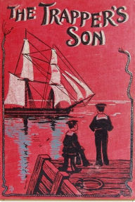 Title: The Trapper's Son, Author: W.H.G. Kingston