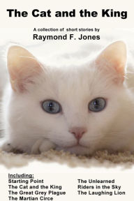 Title: The Cat And The King, Author: Raymond F. Jones