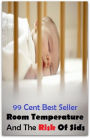 99 Cent Best Seller Room Temperature And The Risk Of Sids ( children, infant, nino, kid, childhood, son, kids, baby, 'enfant, boy, enfant, infantil, juvenile, infantile, minor, minors, secondary, daughter, enfant, girl, ninos )