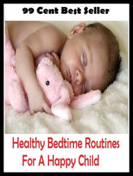 Title: Parenting: Healthy Bedtime Routines For A Happy Child ( children, infant, niño, kid, childhood, son, kids, baby, 'enfant, boy, enfant, infantil, juvenile, infantile, minor, minors, secondary, daughter, enfant, girl, ninos ), Author: Resounding Wind Publishing