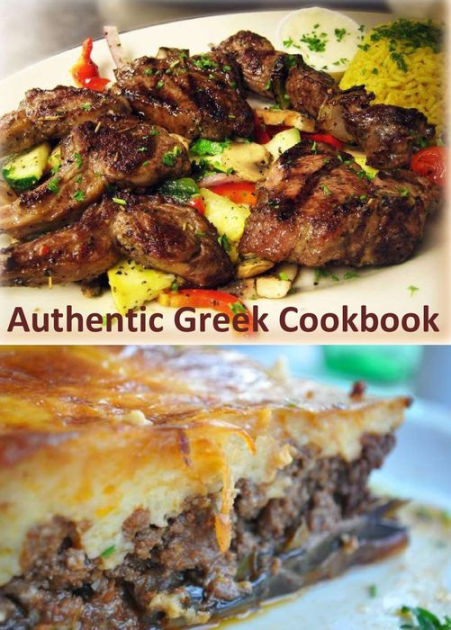 Authentic Greek Cookbook: A Collection of Unique and Delicious Greek ...