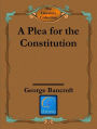 A Plea for the Constitution of the United States