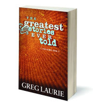 Title: The Greatest Stories Ever Told, Author: Greg Laurie