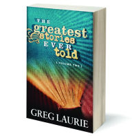 Title: The Greatest Stories Ever Told Vol 2, Author: Greg Laurie
