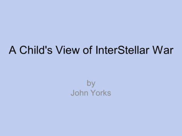 A Child's View of Inter-Stellar War