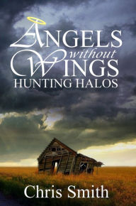 Title: Angels without Wings: Hunting Halos, Author: Chris Smith