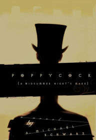 Title: Poppycock: A Midsummer Night's Mare, Author: Andrew Michael Schwarz