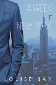 Title: A Week in New York, Author: Louise Bay